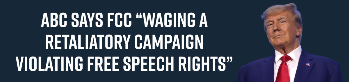 ABC Says FCC “Waging a Retaliatory Campaign Violating Free Speech Rights”