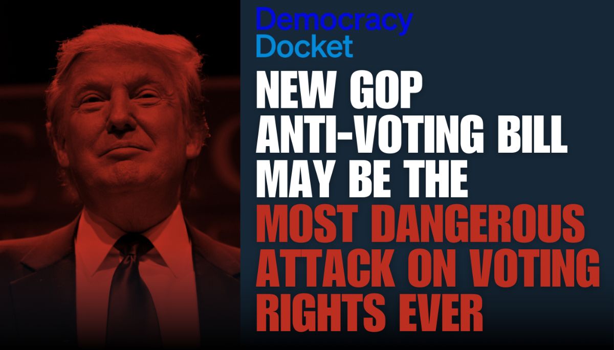 Democracy Docket: New GOP anti-voting bill may be the most dangerous attack on voting rights ever
