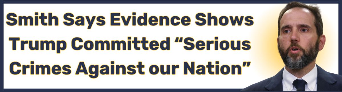 Smith Says Evidence Shows Trump Committed “Serious Crimes Against our Nation” / Photo of Smith