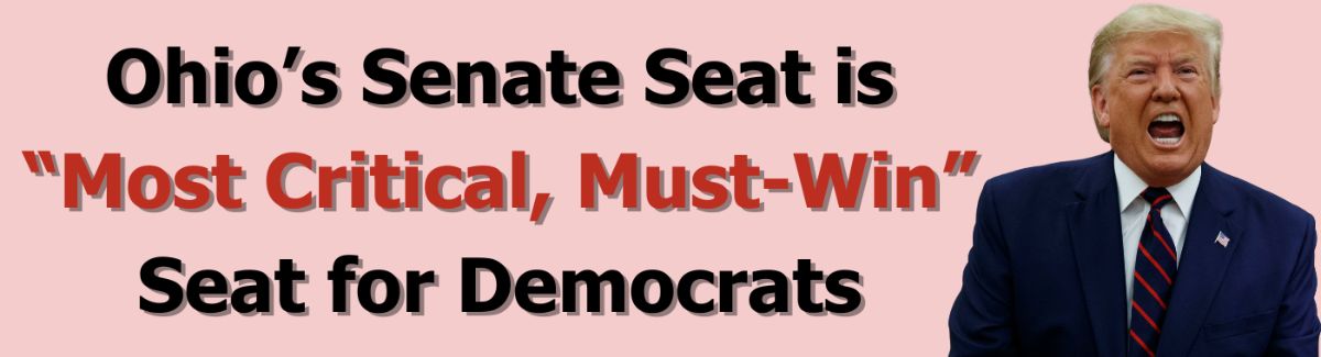 Graphic: Ohio’s Senate Seat is “Most Critical, Must-Win” Seat for Democrats / Angry photo of Trump