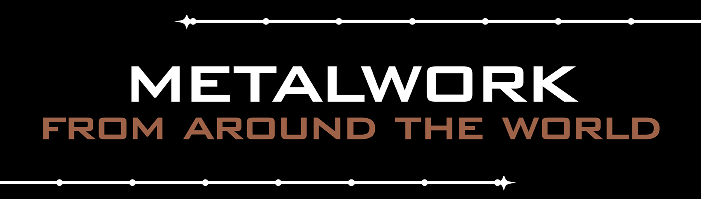 Metalwork from around the World Metalwork from around the World