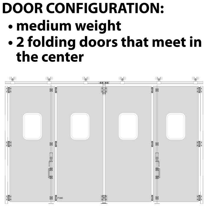 Door Configuration: Medium Weight / 2 Folding Doors that meet in the Center