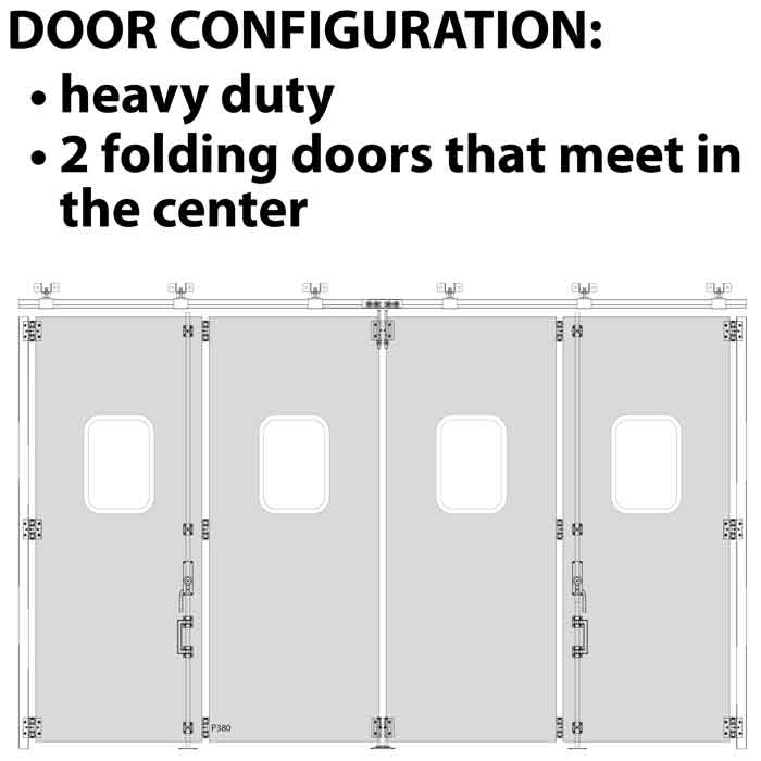Door Configuration: Heavy Duty / 2 Folding Doors that meet in the Center