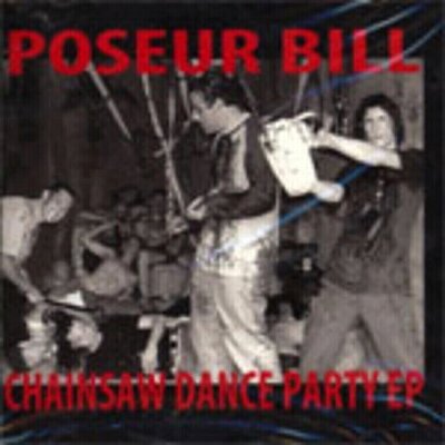 Poseur Bill - Chainsaw Dance Party