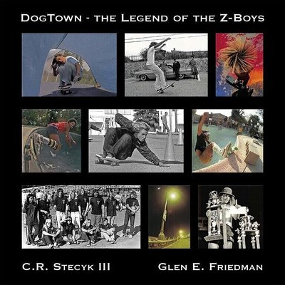CR Stecyk & Glen E. Friedman - Dogtown: The Legend of the Z-Boys