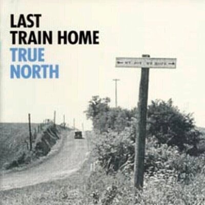 Last Train Home - True North