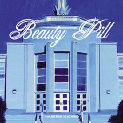 Beauty Pill - You Are Right to be Afraid
