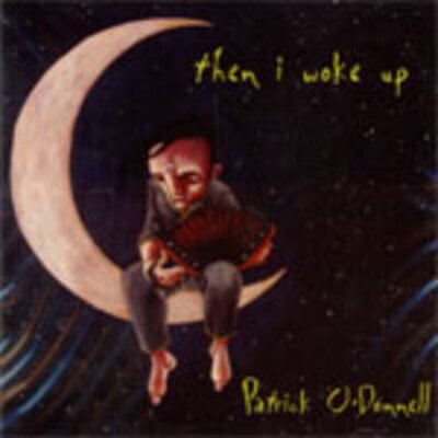 Patrick O'Donnell - Then I Wake Up