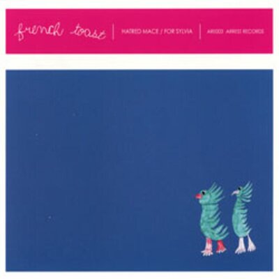 French Toast - Hatred Mace/For Sylvia