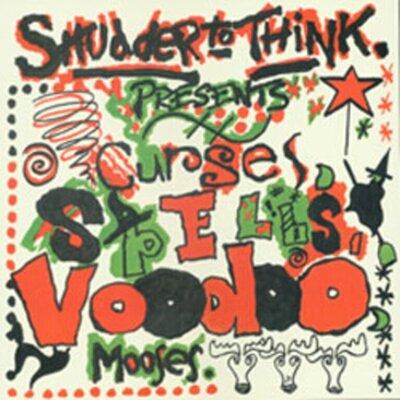 Shudder To Think - Curses, Spells, Voodoo, Mooses