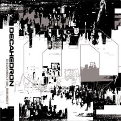 Decahedron - Disconnection Imminent