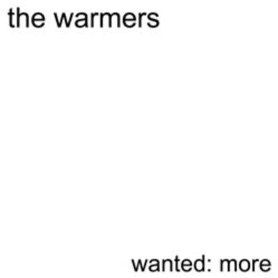 Warmers - Wanted: More