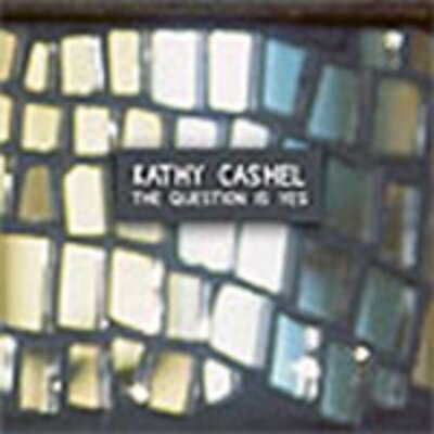 Kathy Cashel - The Question is Yes