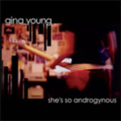Gina Young - She's So Androgynous