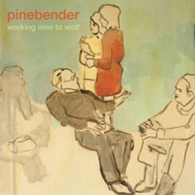 Pinebender - Working Nine To Wolf
