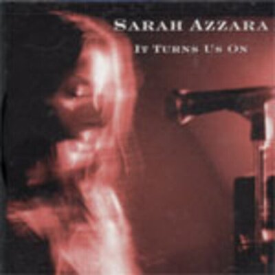 Sarah Azzara - It Turns Us On