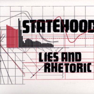 Statehood - Lies and Rhetoric