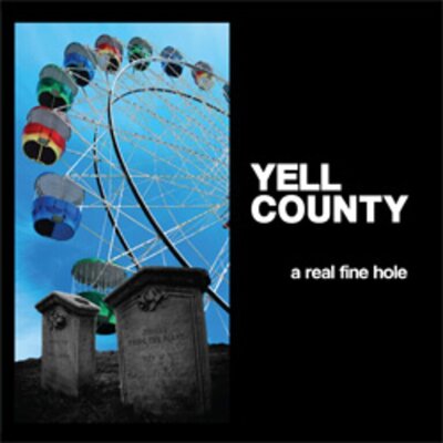 Yell County - A Real Fine Hole