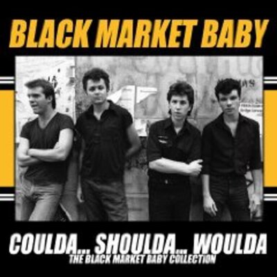 Black Market Baby - Coulda...Shoulda...Woulda