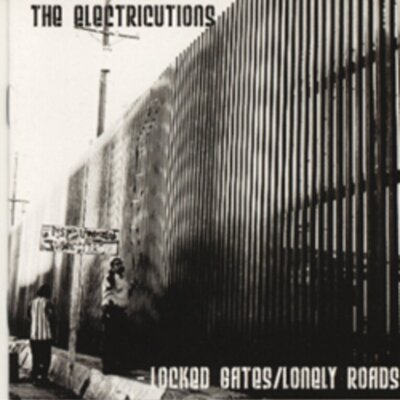 Electricutions - Locked Gates/Lonely Roads