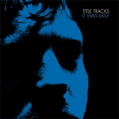 Title Tracks - It Was Easy