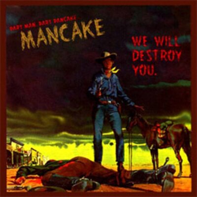 Mancake - We Will Destroy You