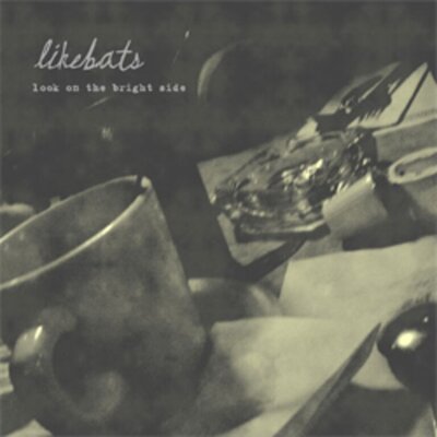 Like Bats -  Look on the Bright Side