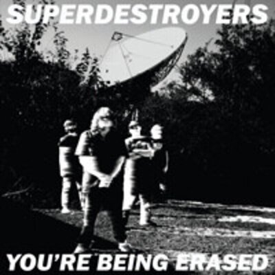 Superdestroyers - You're Being Erased