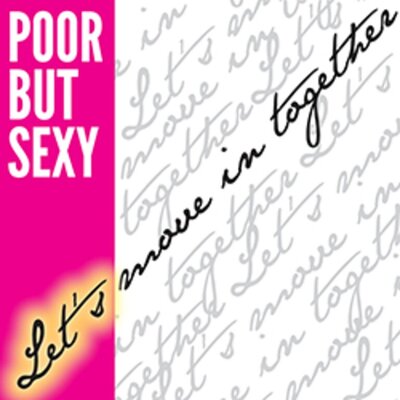 Poor But Sexy - Let's Move In Together