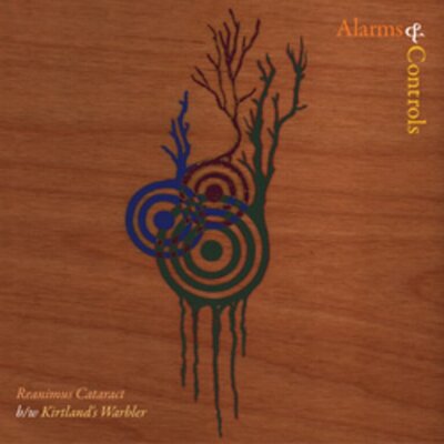 Alarms and Controls - Reanimus Cataract b/w Kirtland's Warbler