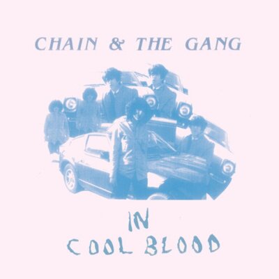 Chain and the Gang - In Cool Blood