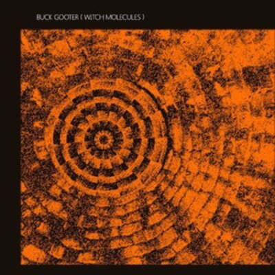 Buck Gooter - Witch Molecules