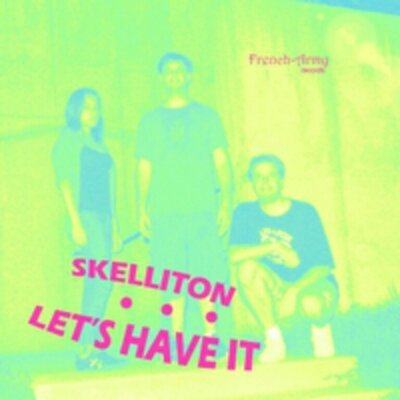 Skelliton - Let's Have It