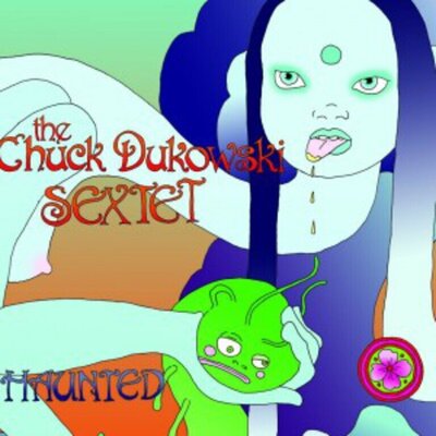 The Chuck Dukowski Sextet - Haunted