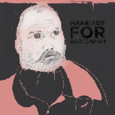 Marriage - For Brotzmann