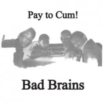 Bad Brains - Pay to Cum! 7"
