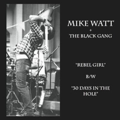 Mike Watt - Rebel Girl b/w 30 Days In the Hole