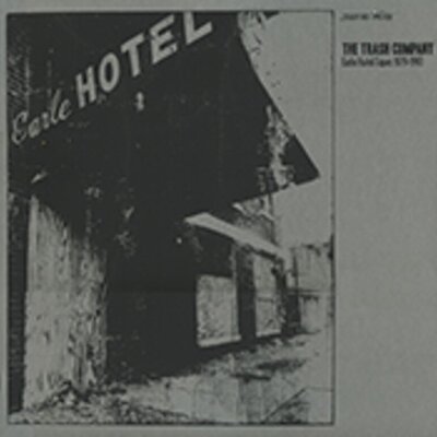 The Trash Company - Earle Hotel Tapes 1979 - 1993