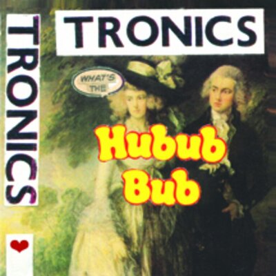 Tronics - What's the Hubub Bub