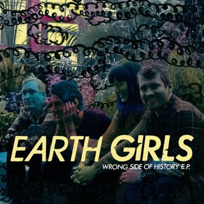 Earth Girls - Wrong Side of History E.P.