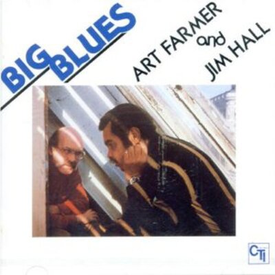 Art Farmer and Jim Hall  - Big Blues 