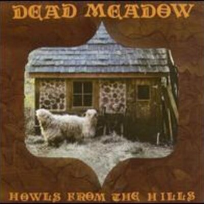 Dead Meadow - Howls From the Hills
