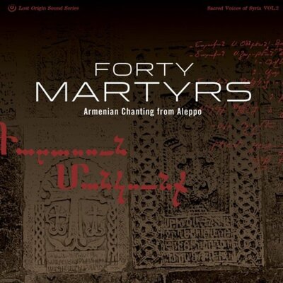 Forty Martyrs - Armenian Chanting From Aleppo