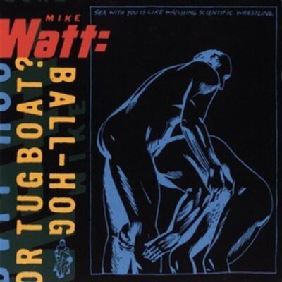 Mike Watt - Ball-Hog or Tugboat