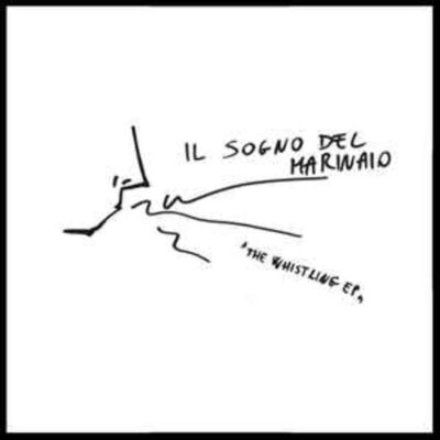 Il Sogno Del Marinaio - The Whistling EP