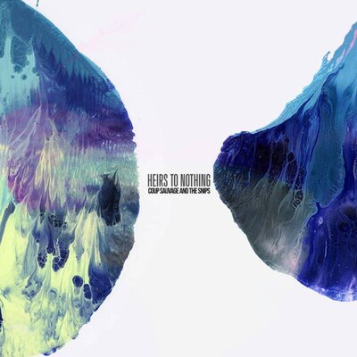 Coup Sauvage & the Snips - Heirs to Nothing