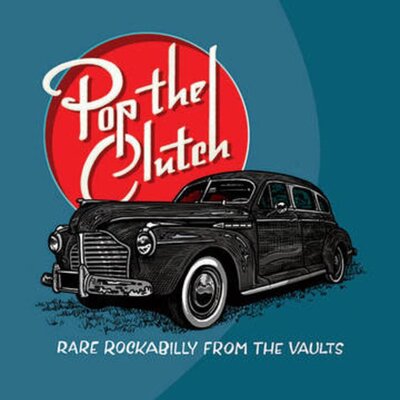 v/a - Pop the Clutch: Rare Rockabilly from the Vaults