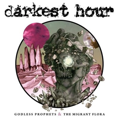 Darkest Hour - Godless Prophets & the Migrant Flora