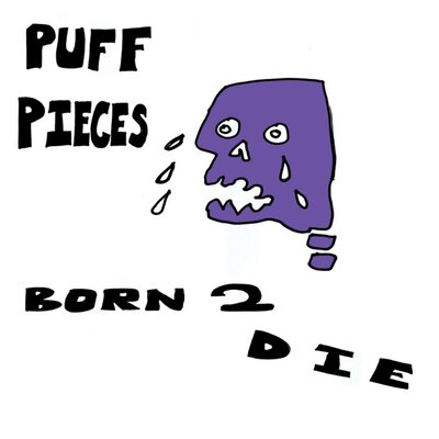 Puff Pieces - Born 2 Die