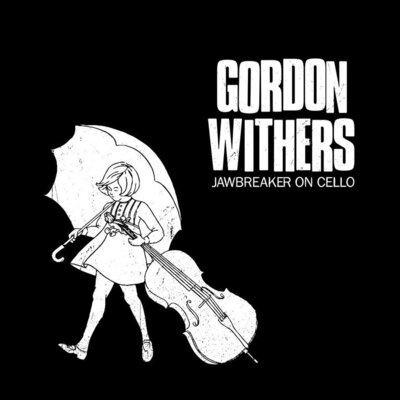 Gordon Withers - Jawbreaker on Cello